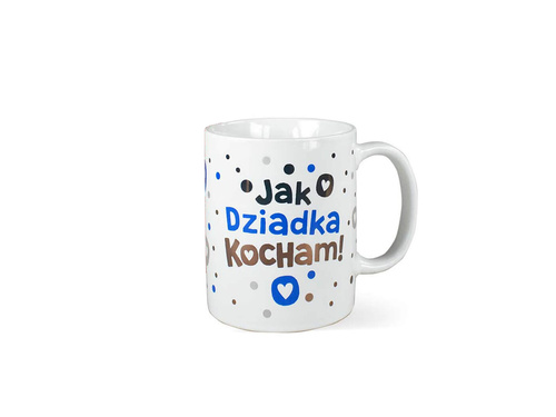 Kubek ceramiczny z napisem Jak dziadka kocham!